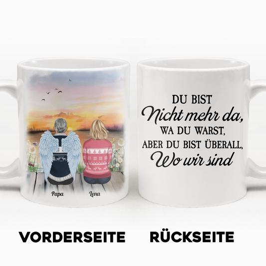 Personalisierte Tasse - Du Bist Nicht Mehr Da, Wa Du Warst, Aber Du Bist Überall Wo Wir Sind - VWeihnachtsgeschenk Für Eltern