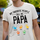 Personalized Apparel - My Favorite People Call Me - Fathers Day Gift For Dad, Papa, Grandpa, Opa