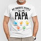 Personalized Apparel - My Favorite People Call Me - Fathers Day Gift For Dad, Papa, Grandpa, Opa