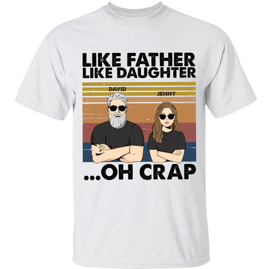 Personalized Apparel - Like Father Like Daughter ... Oh Crap (2) - Gift For Dad, Papa, Mom, Mama