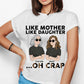 Personalized Apparel - Like Mother Like Daughter Oh Crap - Mothers Day Gift For Mom, Mama, Mother