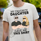 Personalized Apparel - My Favorite Daughter Bought Me This Shirt - Fathers Day Gift For Dad, Papa, Father, Dada
