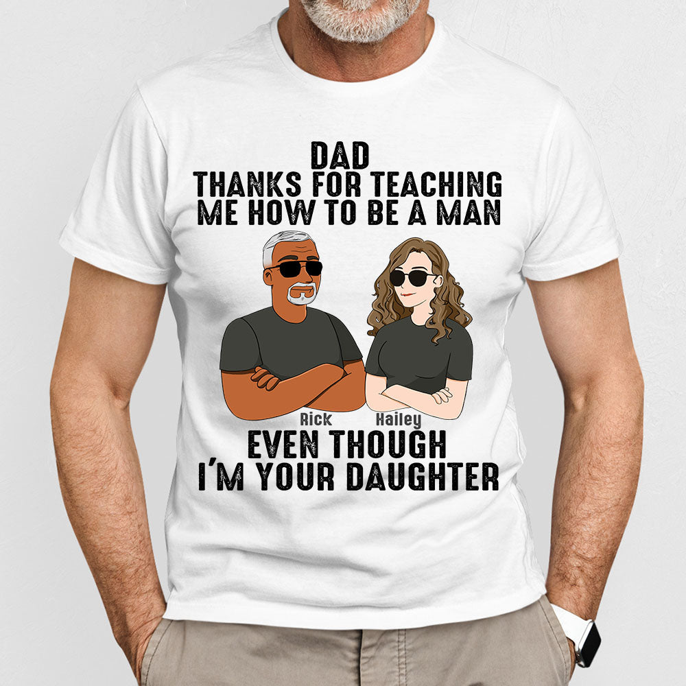 Personalized Apparel - Dad Thank You For Teaching Me How To Be A Man - Fathers Day Gift For Dad, Papa, Father, Dada