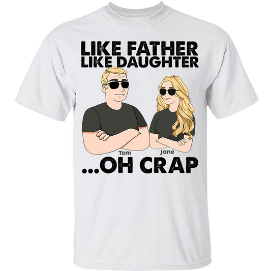 Personalized Apparel - Like Father Like Daughter ... Oh Crap - Fathers Day Gift For Dad, Papa, Father, Dada
